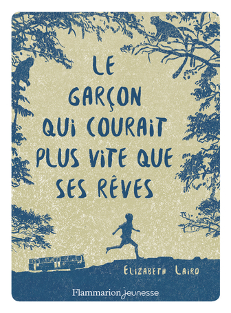 Le garçon qui courait plus vite que ses rêves de Elizabeth Laird - Editions Flammarion Jeunesse