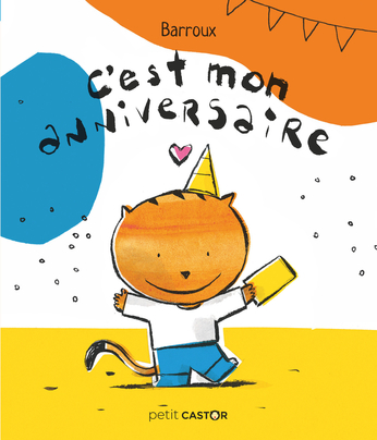 C Est Mon Anniversaire De Barroux Editions Flammarion Jeunesse