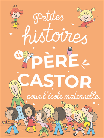Petites histoires du Père Castor pour l'école maternelle de Anne Kalicky,  Laure Du Faÿ - Editions Flammarion Jeunesse