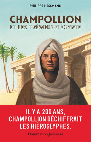 Champollion et les trésors d'Égypte de Philippe Nessmann - Editions  Flammarion Jeunesse