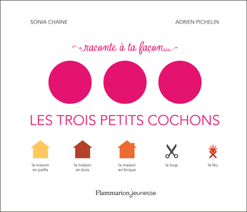 Les Trois Petits Cochons de Sonia Chaine, Adrien Pichelin - Editions  Flammarion Jeunesse