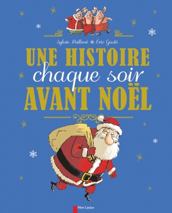 Une histoire chaque soir avant Noël de Éric Gasté, Sylvie Poillevé -  Editions Flammarion Jeunesse