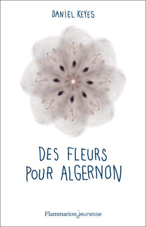  Des fleurs pour Algernon  de Daniel Keyes Editions 