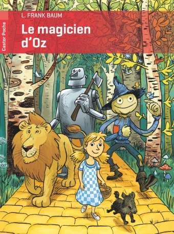 Le Magicien d'Oz de Frank L. Baum - Editions Flammarion Jeunesse
