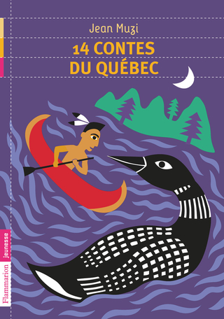 14 contes du Québec de Jean Muzi - Editions Flammarion Jeunesse