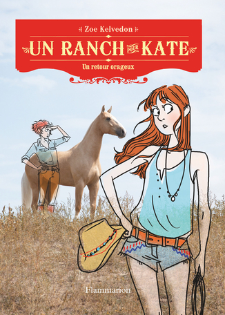 Un Ranch Pour Kate Tome 5 Un Retour Orageux De Zoe Kelvedon Editions Flammarion Jeunesse