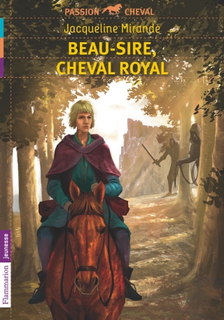 Beau Sire Cheval Royal De Jacqueline Mirande Editions Flammarion Jeunesse