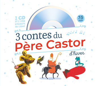 3 Contes Du Pere Castor D Hiver De Feodor Rojankovsky Robert Giraud Olivier Latyk Julia Wauters Marie Colmont Editions Flammarion Jeunesse