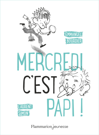 Mercredi, c'est papi ! de Laurent Simon, Emmanuel Bourdier - Editions  Flammarion Jeunesse