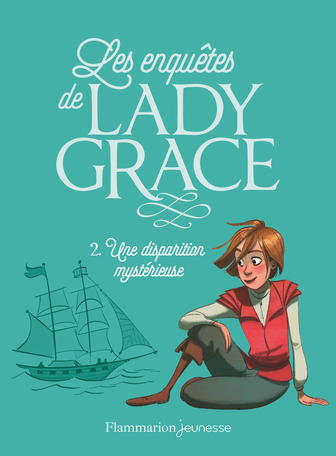 Les Enquetes De Lady Grace Tome 2 Une Disparition Mysterieuse De Patricia Finney Editions Flammarion Jeunesse Les Enquetes De Lady Grace Tome 2 Une Disparition Mysterieuse De Patricia Finney Editions Flammarion Jeunesse