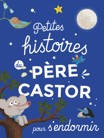 Petites histoires du Père Castor dès 4 ans de - Editions Flammarion Jeunesse