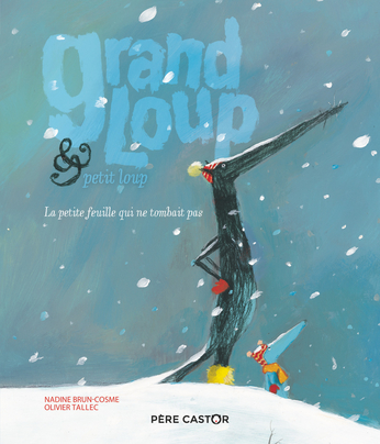 Grand Loup & Petit Loup de Nadine Brun-Cosme, Olivier Tallec - Editions  Flammarion Jeunesse