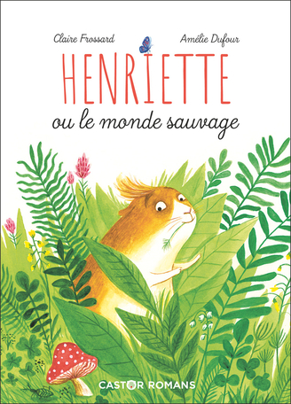 Henriette ou le monde sauvage