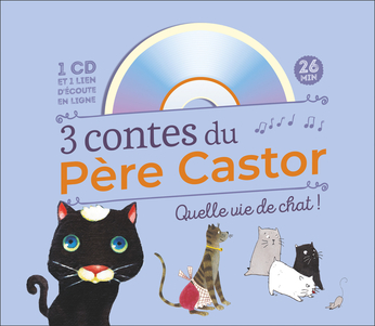 3 Contes du Père Castor - Quelle vie de chat !