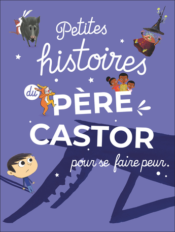 Petites histoires du Père Castor pour se faire peur