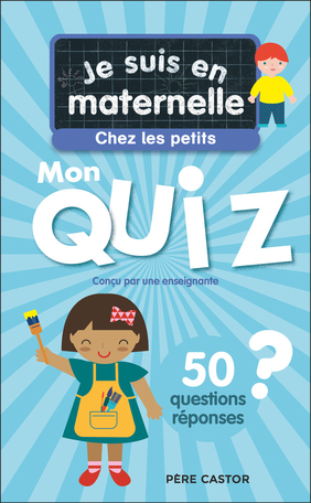 Je suis en maternelle - Mon quiz de petite section