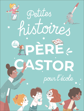 Petites histoires du Père Castor pour l'école