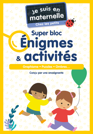 Je suis en maternelle, chez les petits - Super bloc Énigmes & Activités