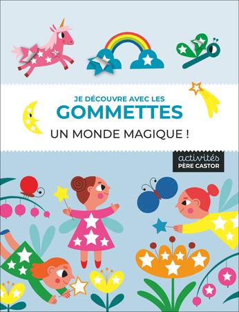 Je découvre avec les gommettes - Un monde magique !
