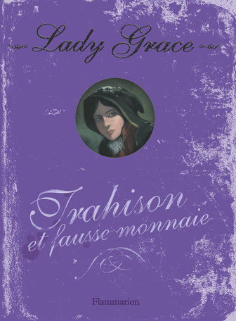 Lady Grace Tome 4 - Trahison et fausse monnaie 2