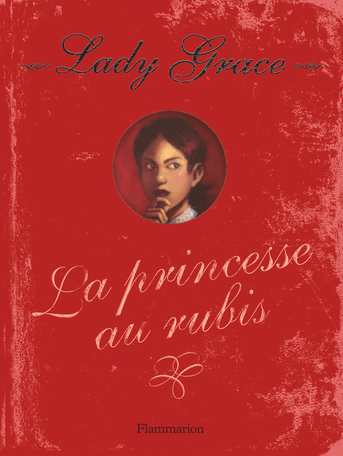 Lady Grace Tome 5 - La Princesse au rubis 2