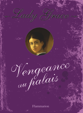 Lady Grace Tome 6 - Vengeance au palais 2