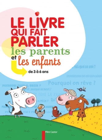 Le Livre qui fait parler les parents et les enfants de 3 à 6 ans