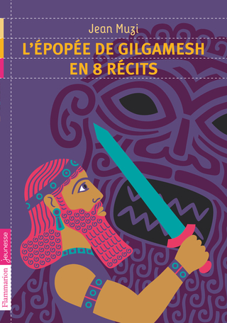 L’Épopée de Gilgamesh en 8 récits
