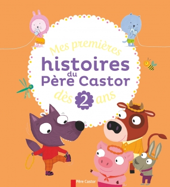 Mes premières histoires du Père Castor dès 2 ans