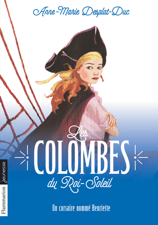 Les Colombes du Roi-Soleil Tome 7 - Un corsaire nommé Henriette 2