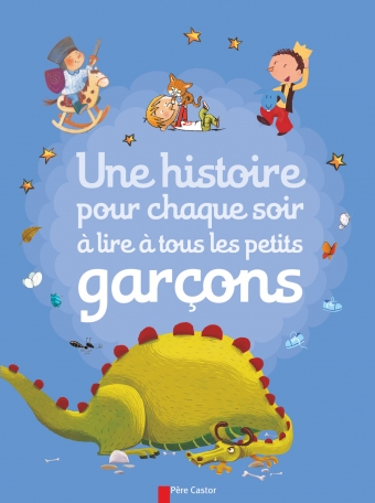Une histoire pour chaque soir à lire à tous les petits garçons