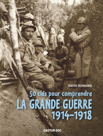 50 clés pour comprendre la Grande Guerre