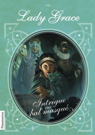 Lady Grace Tome 3 - Intrigue au bal masqué 2