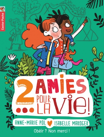 Deux amies pour la vie ! Tome 3 - Obéir ? Non merci !  2