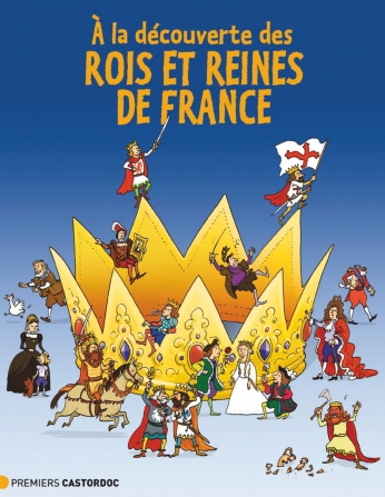 À la découverte des rois et reines de France