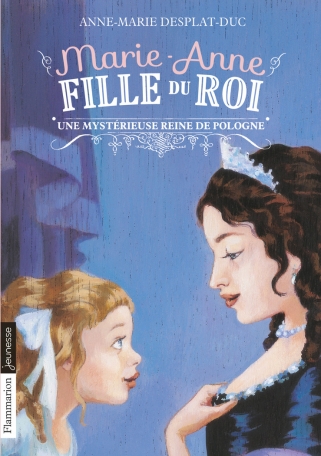 Marie-Anne, fille du roi Tome 4 - Une mystérieuse Reine de Pologne 2