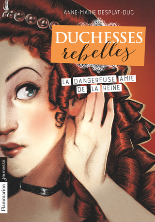 Duchesses rebelles Tome 2 - La dangereuse amie de la reine 2