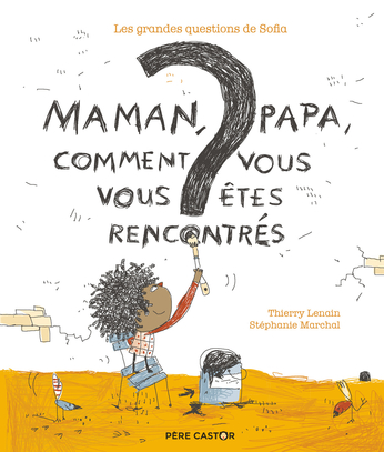 Maman, papa, comment vous vous êtes rencontrés ?