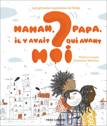 Maman, papa, il y avait qui avant moi ?