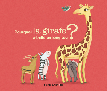 Pourquoi la girafe a-t-elle un long cou ?