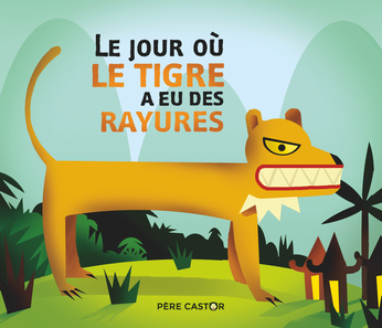 Le jour où le tigre a eu ses rayures