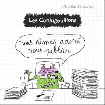 Les Conjugouillons Tome 10 - Nous eûmes adoré vous publier 2