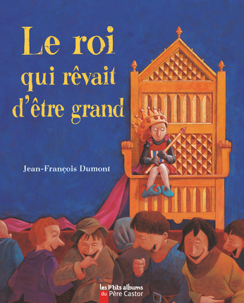 Le roi qui rêvait d’être grand